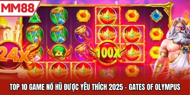 Top 10 game nổ hũ được yêu thích 2025 - Gates of Olympus